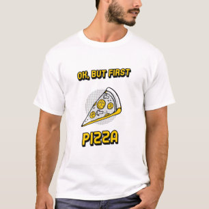 Camiseta Está bien, pero primero pizza