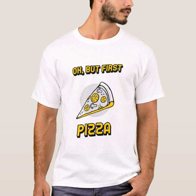 Camiseta Está bien, pero primero pizza (Anverso)