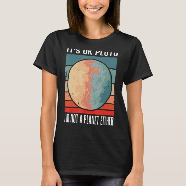 Camiseta Está bien Pluto, yo no soy un planeta Diversión al (Anverso)