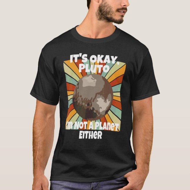 Camiseta Está Bien Plutón Tampoco Soy Un Planeta (Anverso)