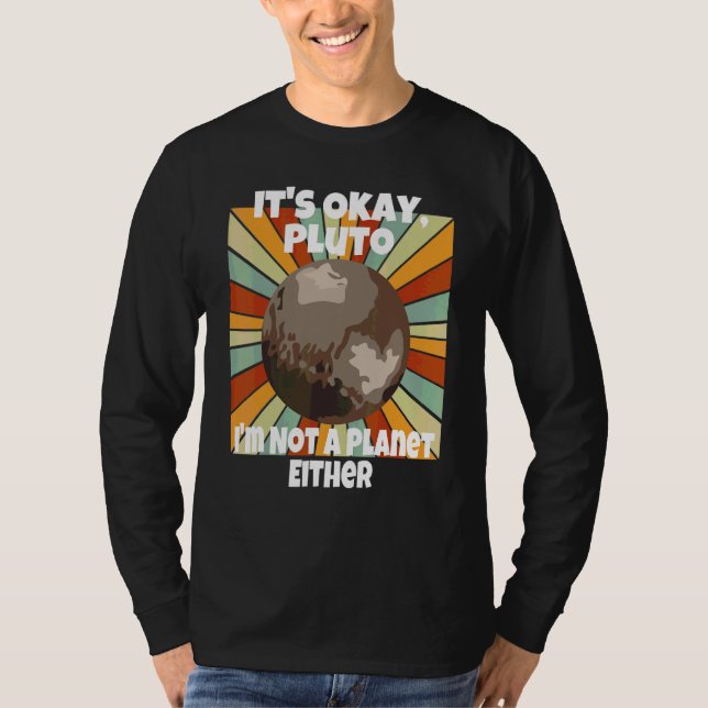Camiseta Está Bien Plutón Tampoco Soy Un Planeta (Anverso)