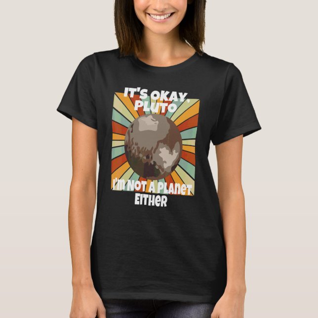 Camiseta Está Bien Plutón Tampoco Soy Un Planeta (Anverso)