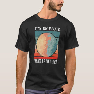 Camiseta Está bien Plutón, yo tampoco soy un planeta Divers