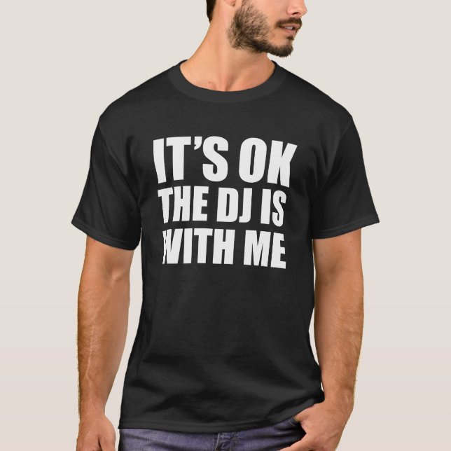 Camiseta Está bien que el DJ esté conmigo (Anverso)