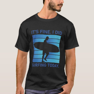 Camiseta Está bien que haya hecho Surfing hoy - Surfista - 