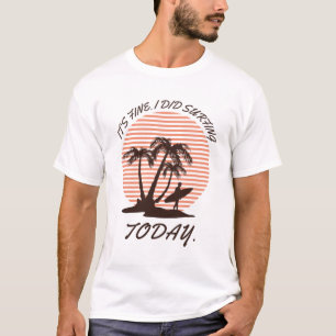 Camiseta Está bien que haya hecho Surfing hoy - surfista