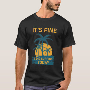 Camiseta Está bien que haya hecho Surfing hoy - Surfista - 