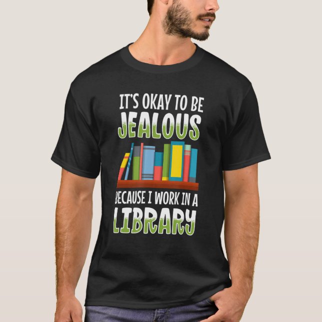 Camiseta Está bien sé celoso trabajo en bibliotecario de bi (Anverso)
