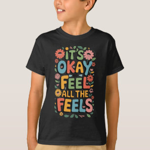 Camiseta Está bien sentir todos los sentimientos divertidos