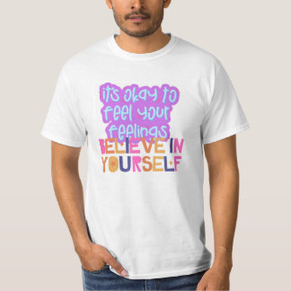 Camiseta Está bien sentir tus sentimientos, creer en los tu