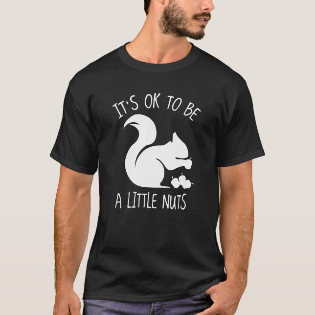 Camiseta Está bien ser un poco de nueces (Anverso)