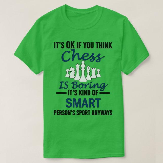 Camiseta Está bien si crees que el ajedrez es aburrido, div (Diseño del anverso)