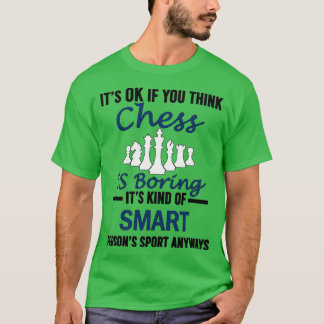 Camiseta Está bien si crees que el ajedrez es aburrido, div