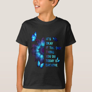 Camiseta Está Bien Si Lo Único Que Haces Es Respirar Suicid