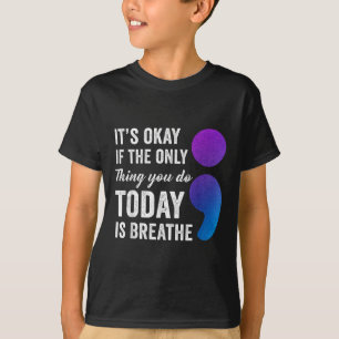 Camiseta Está Bien Si Lo Único Que Haces Hoy Es Respirar