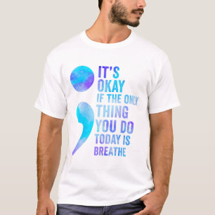 Camiseta Está Bien Si Lo Único Que Haces Hoy Es Respirar.