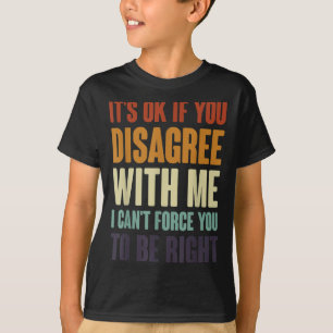 Camiseta Está Bien Si No Estás De Acuerdo Conmigo Gracioso