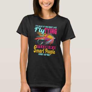 Camiseta Está Bien Si No Te Gusta Atar Moscas Pescar Peces