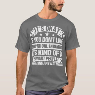 Camiseta Está Bien Si No Te Gusta El Ingeniero Eléctrico Es