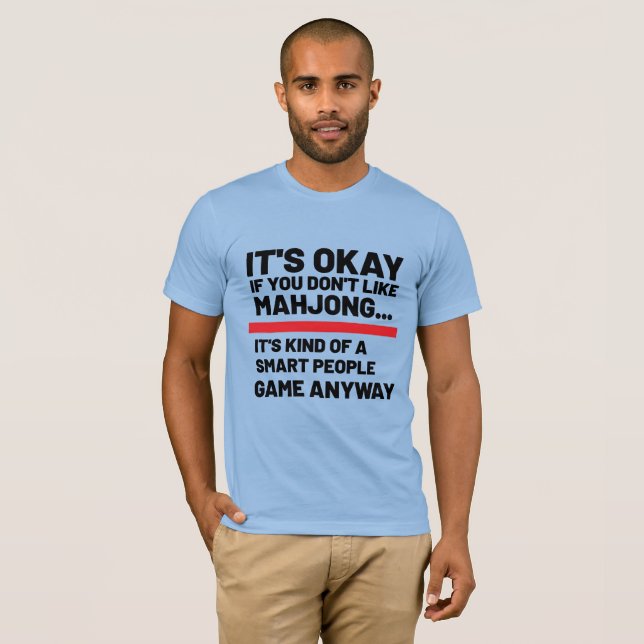Camiseta Está bien si no te gusta el juego gracioso de Mahj (Anverso completo)