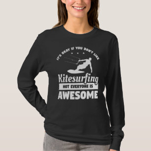 Camiseta Está bien si no te gusta el kitesurf