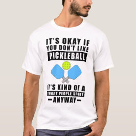 Camiseta Está Bien Si No Te Gusta El Pickleball Es Algo