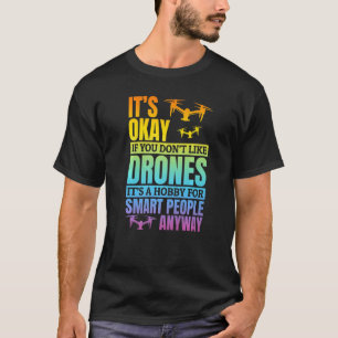 Camiseta Está bien si no te gusta el piloto de drones