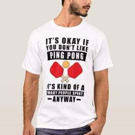 Camiseta Está Bien Si No Te Gusta El Ping Pong Es Un Poco