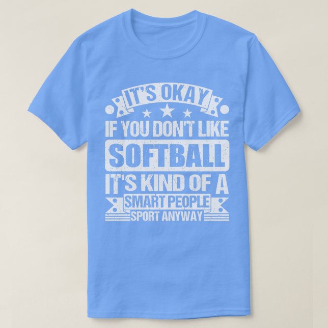 Camiseta Está Bien Si No Te Gusta El Softball Es Como Un S (Diseño del anverso)