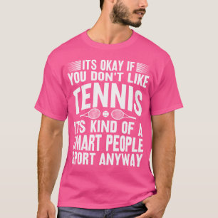 Camiseta Está Bien Si No Te Gusta El Tenis Gracioso.