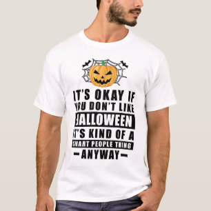 Camiseta Está Bien Si No Te Gusta Halloween Es Como