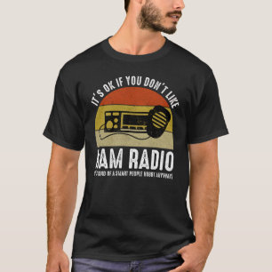 Camiseta Está bien si no te gusta Ham Radio