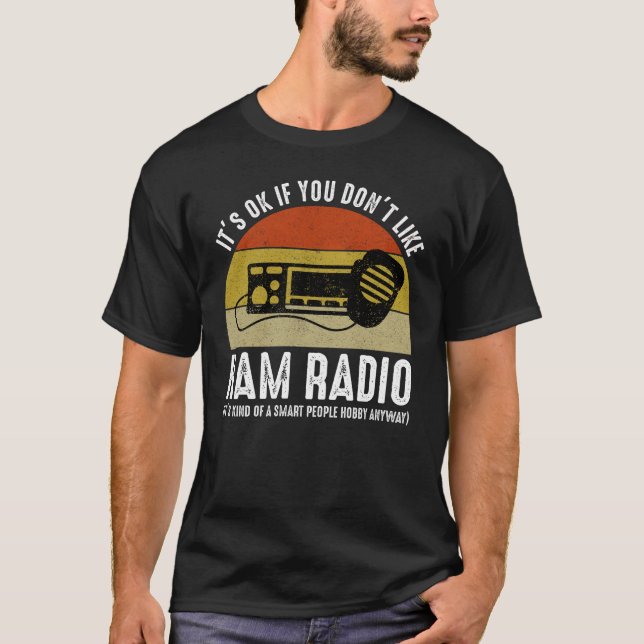 Camiseta Está bien si no te gusta Ham Radio (Anverso)