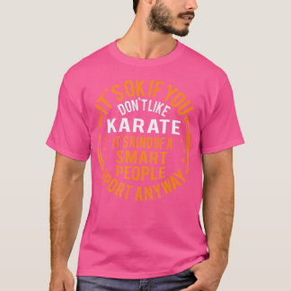 Camiseta Está Bien Si No Te Gusta Karate Funny Karate