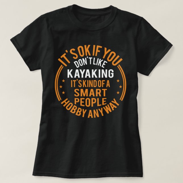 Camiseta Está bien si no te gusta Kayaking Funny Kayak (Diseño del anverso)