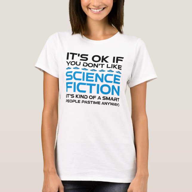 Camiseta Está bien si no te gusta la ciencia ficción (Anverso)