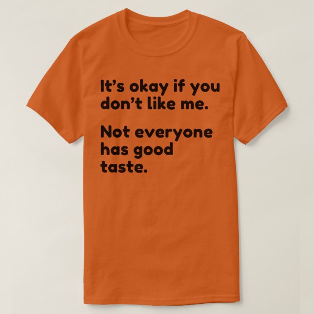 Camiseta Está Bien Si No Te Gusta, No Todos Tienen Bien. (Diseño del anverso)