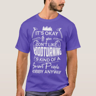 Camiseta Está Bien Si No Te Gusta Que La Carpintería Se Gir