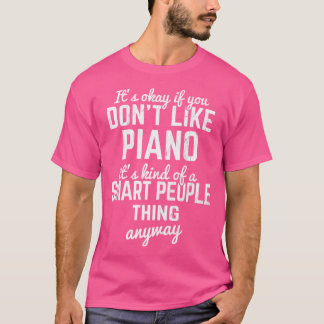 Camiseta Está Bien Si No Te Gustan Las Teclas Del Pianista 