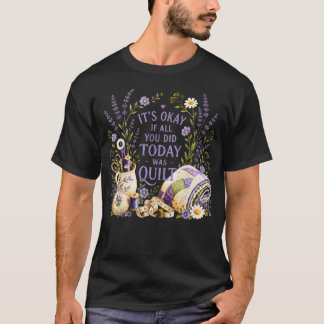 Camiseta Está Bien Si Todo Lo Que Hiciste Hoy Fue Acolchar