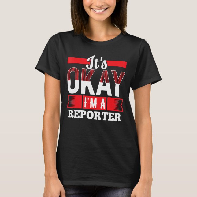 Camiseta Está bien, soy REPORTERO para REPORTEROS (Anverso)