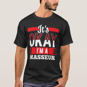 Camiseta Está bien, soy un MASSEUR para MAESTRAS