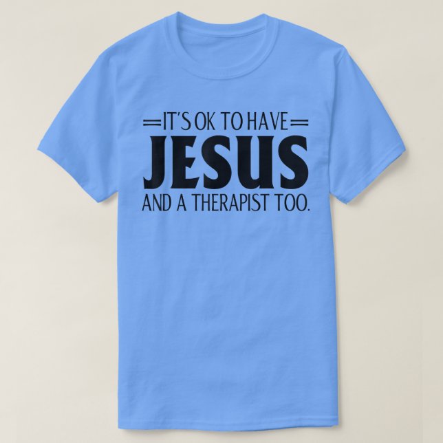 Camiseta Está bien tener a Jesús y a un terapeuta demasiado (Diseño del anverso)