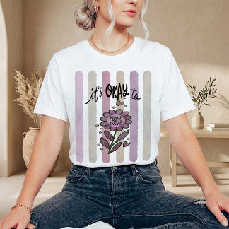 Camiseta Está Bien Tener Días Malos