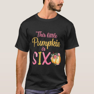 Camiseta Esta Calabaza Pequeña Es La Fiesta De Seis Años