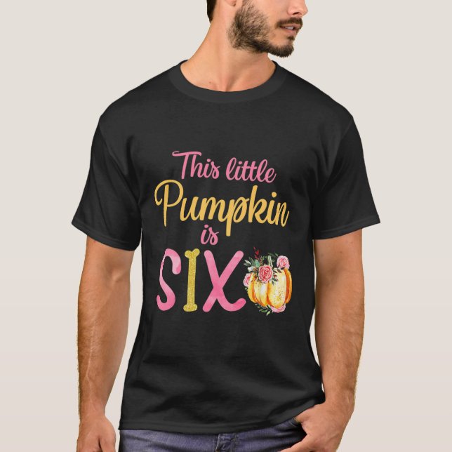 Camiseta Esta Calabaza Pequeña Es La Fiesta De Seis Años (Anverso)