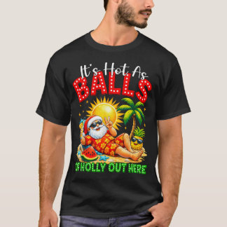 Camiseta Está Caliente Como Bolas De Acebo Aquí Fuera Navid