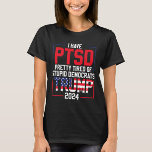 Camiseta ¿Está Cansado El Ptsd De Los Estúpidos Demócratas