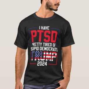 Camiseta ¿Está Cansado El Ptsd De Los Estúpidos Demócratas