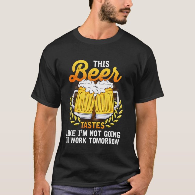 Camiseta Esta Cerveza Sabe Como Que No Voy A Trabajar Mañan (Anverso)